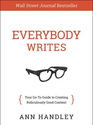 Everybody Writes: Guide to Creating Good Content