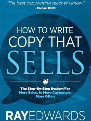 How to Write Copy That Sells. The Step-By-Step System for more Sales