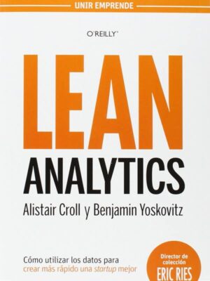 Lean Analytics: Cómo utilizar los datos para crear una startup