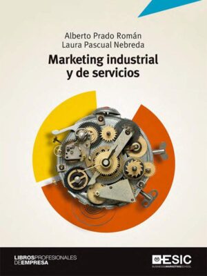 Marketing industrial y de servicios.  Alberto Prado y Laura Pascual