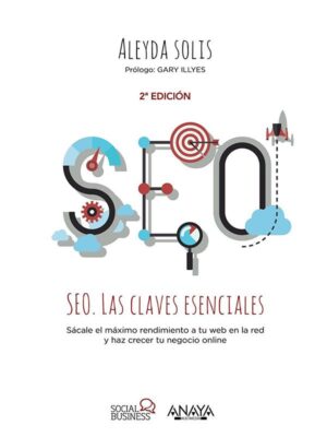 Las claves esenciales de Aleyda Solis. Fundamentos del SEO