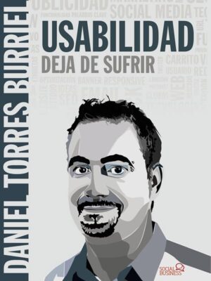 Usabilidad. Deja de sufrir. Daniel Torres Burriel