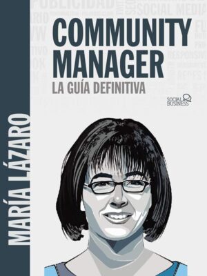 Community manager. La guía definitiva en redes sociales.