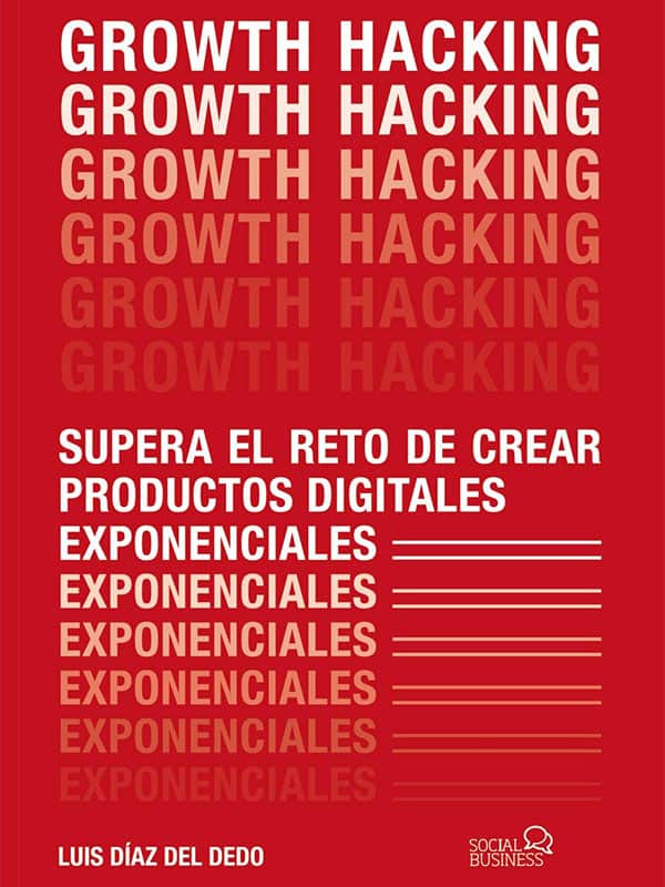 Growth Hacking: El reto de crear productos digitales