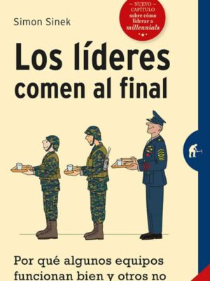 Los líderes comen al final. Simon Sinek