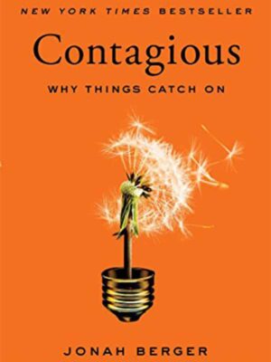 Contagious: Why Things Catch On by Jonah Berger